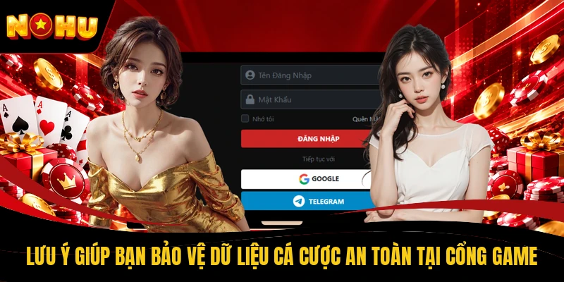 Lưu ý giúp bạn bảo vệ dữ liệu cá cược an toàn tại cổng game
